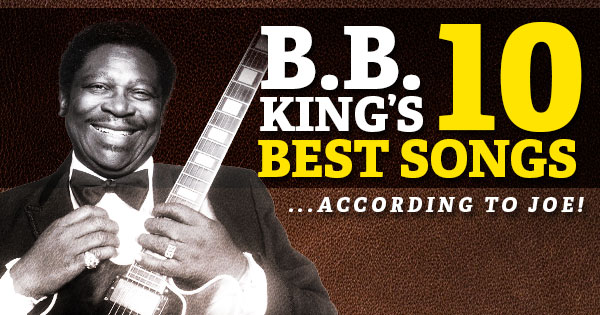 Joe Bonamassa | Classic Rock | B.B. King's 10 Best Songs